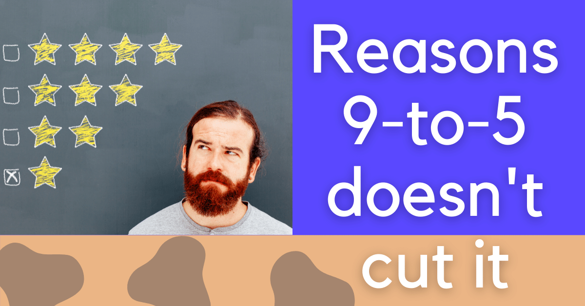 8 Reasons why traditional 9 to 5 Doesn't Cut It For Job satisfaction