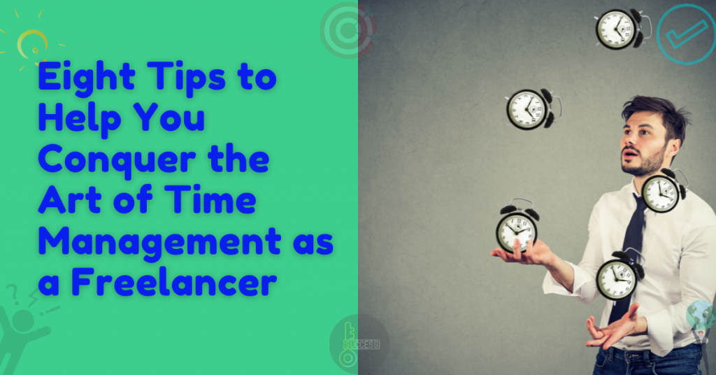 8 Tips To Help You Conquer The Art Of Time Management As A Freelancer Radialhub Blog